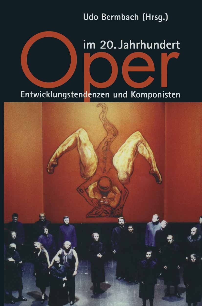Titlebook: Oper im 20. Jahrhundert; Entwicklungstendenze Udo Bermbach Book 20001st edition Springer-Verlag Berlin Heidelberg 2000 20. Jahrhundert.Gese Titlebook: Oper im 20. Jahrhundert; Entwicklungstendenze Udo Bermbach Book 20001st edition Springer-Verlag Berlin Heidelberg 2000 20. Jahrhundert.Gese