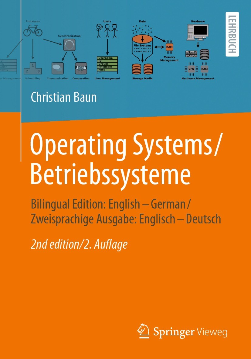 Titlebook: Operating Systems / Betriebssysteme; Bilingual Edition: E Christian Baun Textbook 2023Latest edition Springer Fachmedien Wiesbaden GmbH, ei Titlebook: Operating Systems / Betriebssysteme; Bilingual Edition: E Christian Baun Textbook 2023Latest edition Springer Fachmedien Wiesbaden GmbH, ei