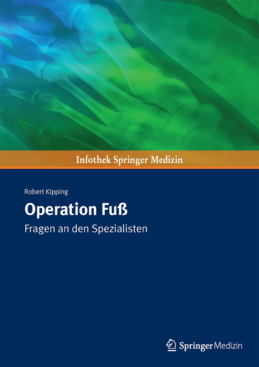 Titlebook: Operation Fuß; Fragen an den Spezia Robert Kipping Book 2018 Springer Medizin Verlag GmbH 2018 Arzt-Patient-Gespräch auf Augenhöhe.Gute Com Titlebook: Operation Fuß; Fragen an den Spezia Robert Kipping Book 2018 Springer Medizin Verlag GmbH 2018 Arzt-Patient-Gespräch auf Augenhöhe.Gute Com