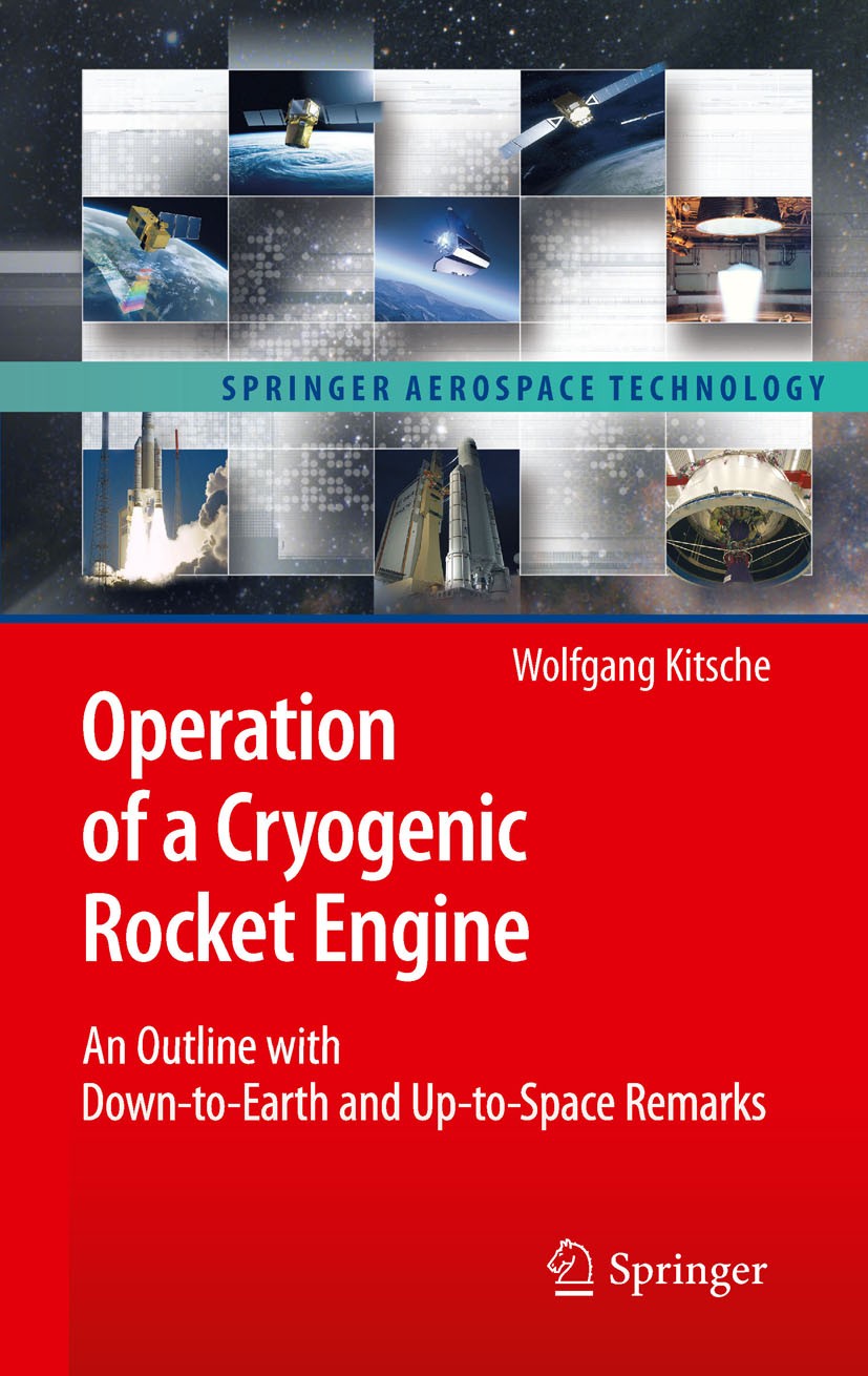 Titlebook: Operation of a Cryogenic Rocket Engine; An Outline with Down Wolfgang Kitsche Book 2011 Springer-Verlag Berlin Heidelberg 2011 Aerospace te Titlebook: Operation of a Cryogenic Rocket Engine; An Outline with Down Wolfgang Kitsche Book 2011 Springer-Verlag Berlin Heidelberg 2011 Aerospace te