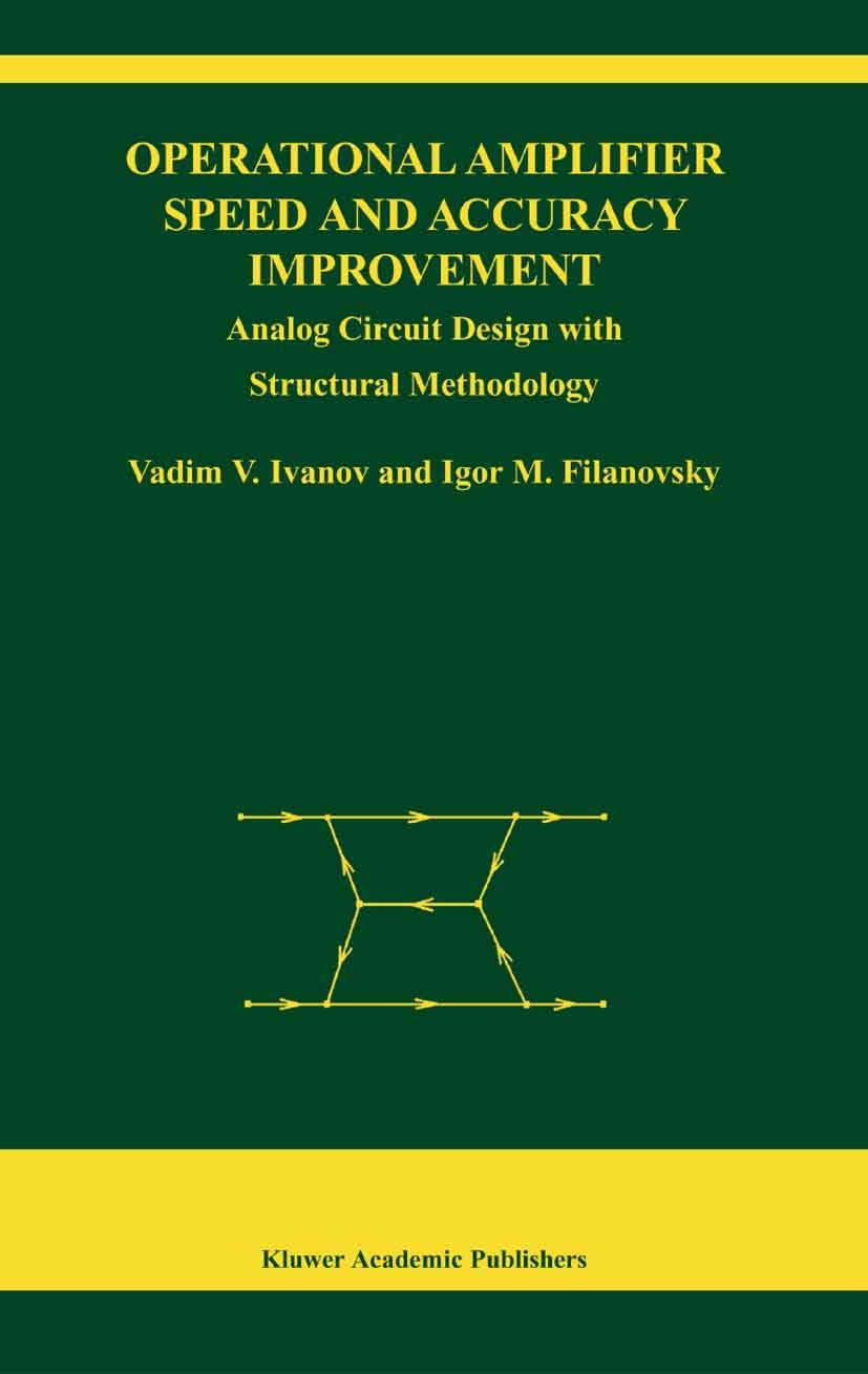 Titlebook: Operational Amplifier Speed and Accuracy Improvement; Analog Circuit Desig Vadim V. Ivanov,Igor M. Filanovsky Book 2004 Springer Science+Bu Titlebook: Operational Amplifier Speed and Accuracy Improvement; Analog Circuit Desig Vadim V. Ivanov,Igor M. Filanovsky Book 2004 Springer Science+Bu