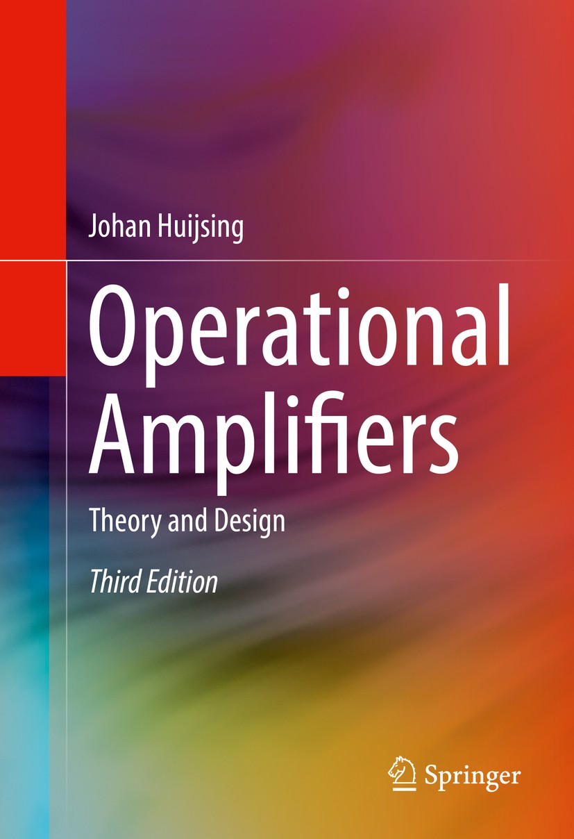 Titlebook: Operational Amplifiers; Theory and Design Johan Huijsing Textbook 2017Latest edition Springer International Publishing Switzerland 2017 Amp Titlebook: Operational Amplifiers; Theory and Design Johan Huijsing Textbook 2017Latest edition Springer International Publishing Switzerland 2017 Amp