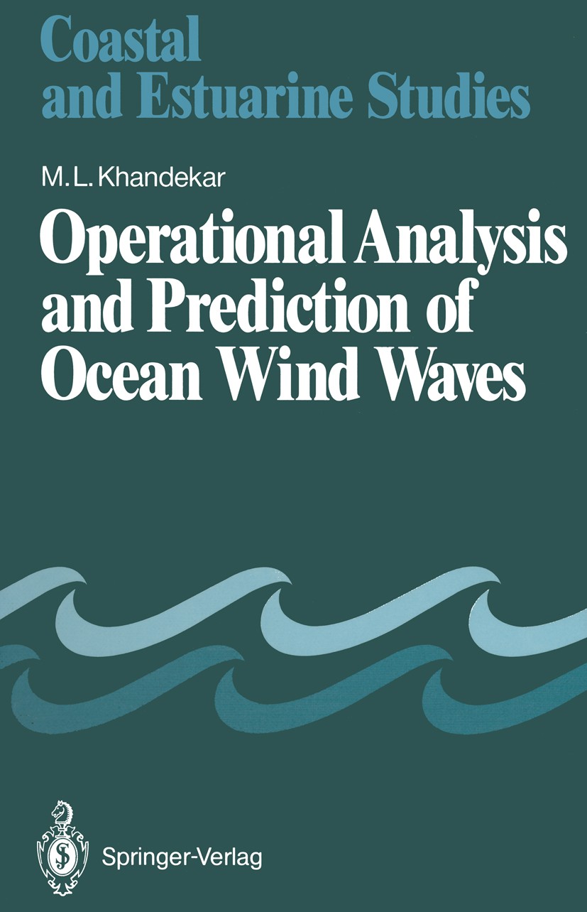 Titlebook: Operational Analysis and Prediction of Ocean Wind Waves; M. L. Khandekar Book 1989 Springer-Verlag New York, Inc. 1989 Climatology.Coast.M Titlebook: Operational Analysis and Prediction of Ocean Wind Waves; M. L. Khandekar Book 1989 Springer-Verlag New York, Inc. 1989 Climatology.Coast.M