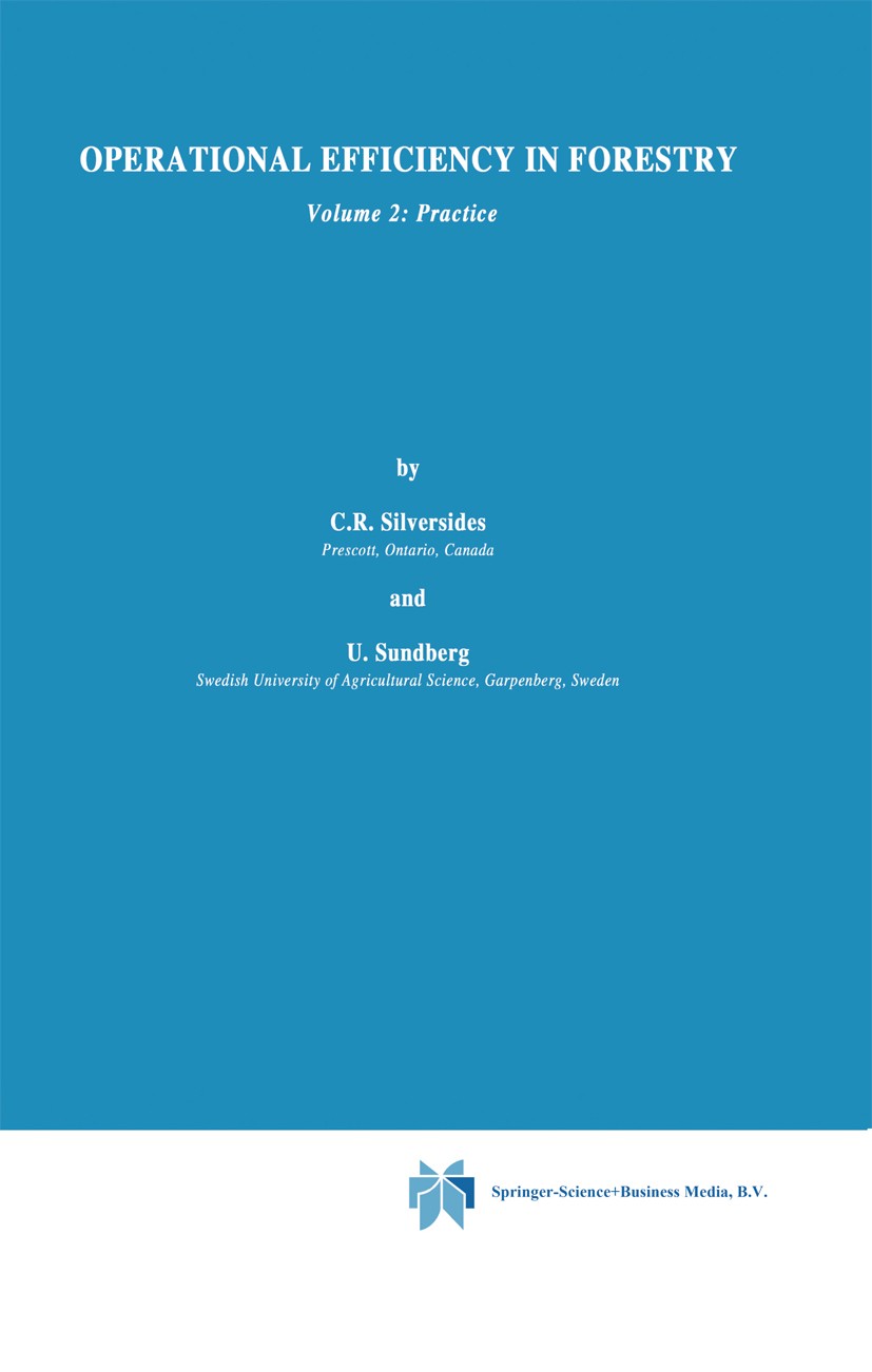 Titlebook: Operational Efficiency in Forestry; Vol. 2: Practice C. R. Silversides,U. Sundberg Book 1989 Springer Science+Business Media Dordrecht 1989 Titlebook: Operational Efficiency in Forestry; Vol. 2: Practice C. R. Silversides,U. Sundberg Book 1989 Springer Science+Business Media Dordrecht 1989