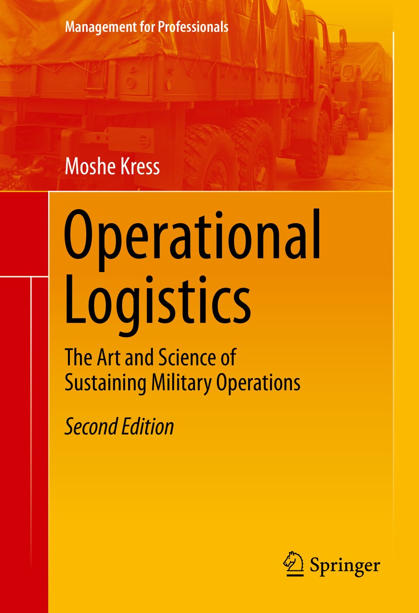 Titlebook: Operational Logistics; The Art and Science Moshe Kress Book 2016Latest edition Springer International Publishing Switzerland 2016 Humanita Titlebook: Operational Logistics; The Art and Science Moshe Kress Book 2016Latest edition Springer International Publishing Switzerland 2016 Humanita