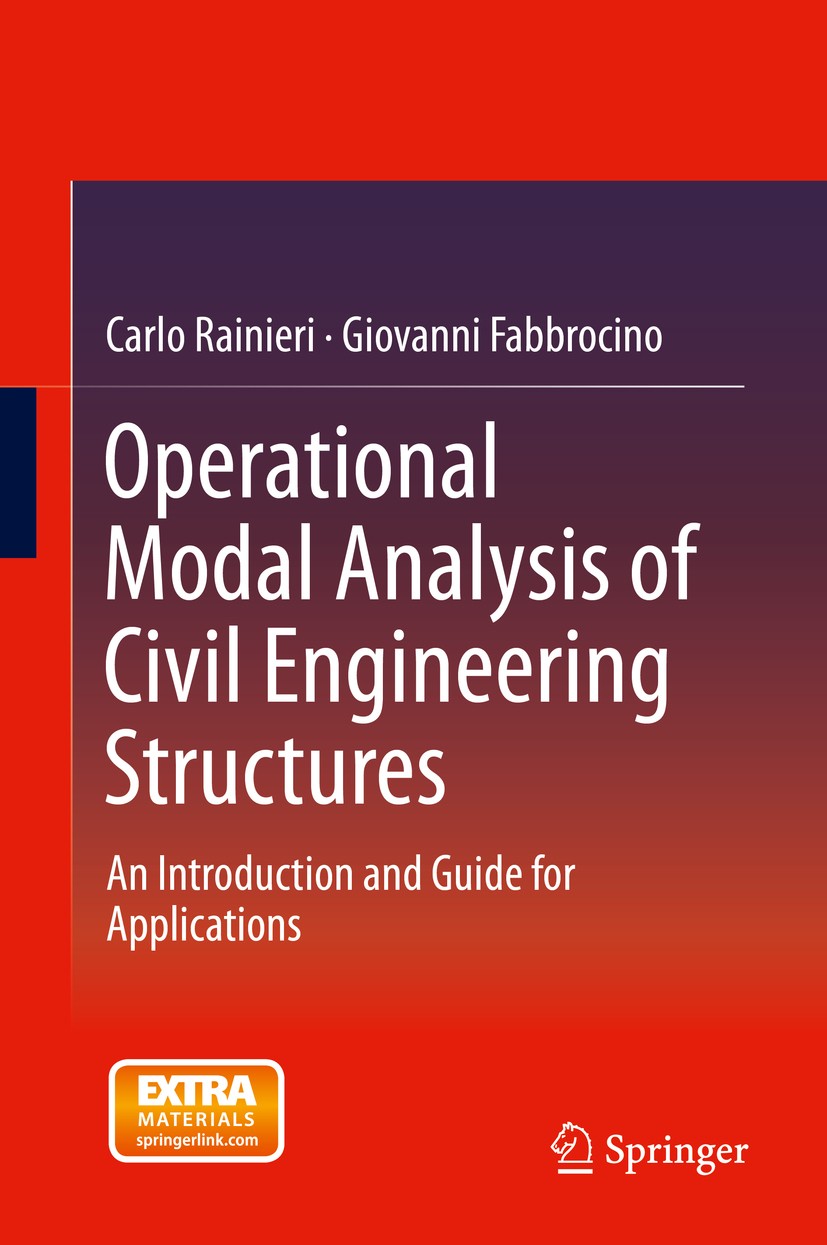 Titlebook: Operational Modal Analysis of Civil Engineering Structures; An Introduction and Carlo Rainieri,Giovanni Fabbrocino Book 2014 Springer Scie Titlebook: Operational Modal Analysis of Civil Engineering Structures; An Introduction and Carlo Rainieri,Giovanni Fabbrocino Book 2014 Springer Scie
