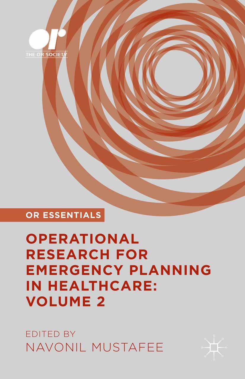 Titlebook: Operational Research for Emergency Planning in Healthcare: Volume 2; Navonil Mustafee (Senior Lecturer in Operations Ma Book 2016 The Edit Titlebook: Operational Research for Emergency Planning in Healthcare: Volume 2; Navonil Mustafee (Senior Lecturer in Operations Ma Book 2016 The Edit