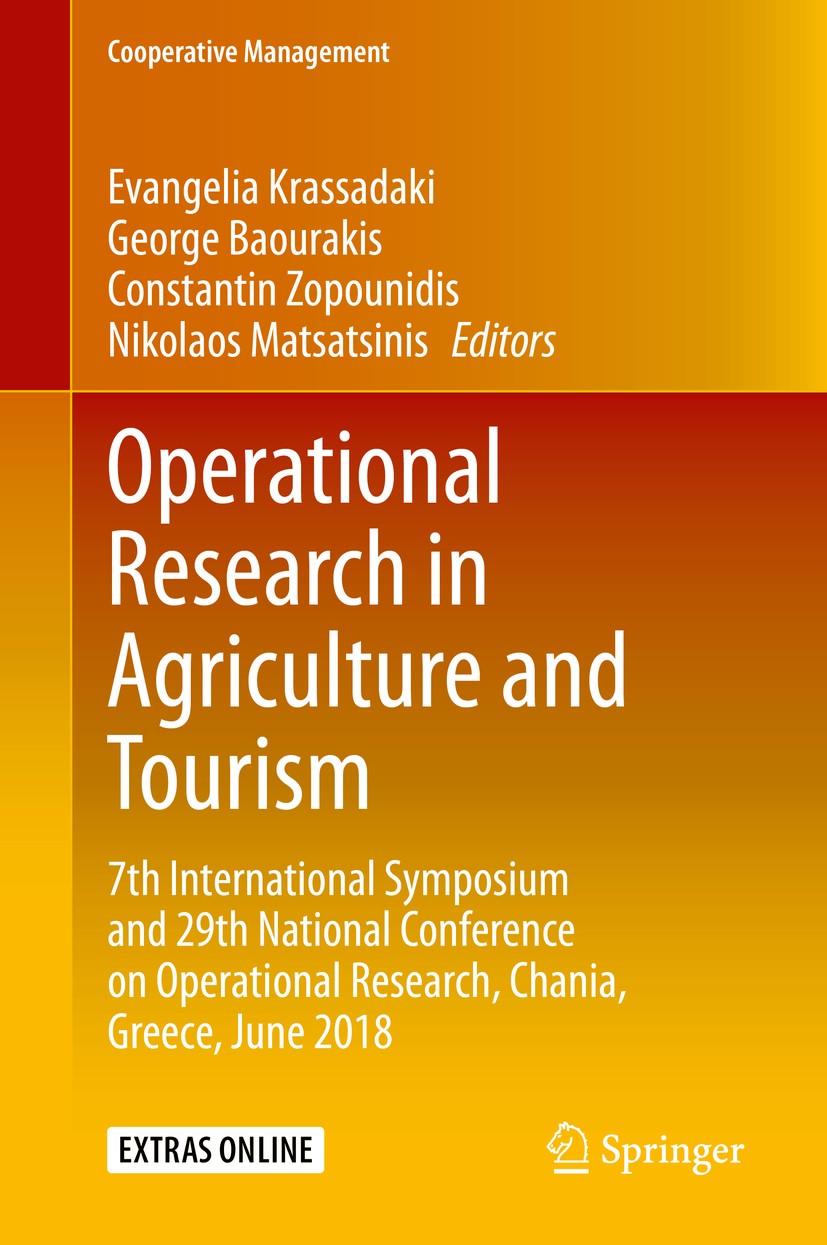 Titlebook: Operational Research in Agriculture and Tourism; 7th International Sy Evangelia Krassadaki,George Baourakis,Nikolaos Mat Conference proceed Titlebook: Operational Research in Agriculture and Tourism; 7th International Sy Evangelia Krassadaki,George Baourakis,Nikolaos Mat Conference proceed