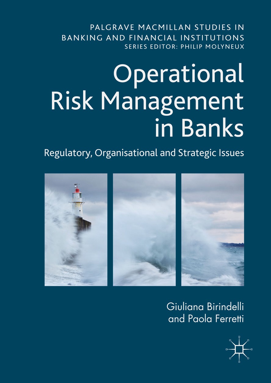 Titlebook: Operational Risk Management in Banks; Regulatory, Organiza Giuliana Birindelli,Paola Ferretti Book 2017 The Editor(s) (if applicable) and T Titlebook: Operational Risk Management in Banks; Regulatory, Organiza Giuliana Birindelli,Paola Ferretti Book 2017 The Editor(s) (if applicable) and T