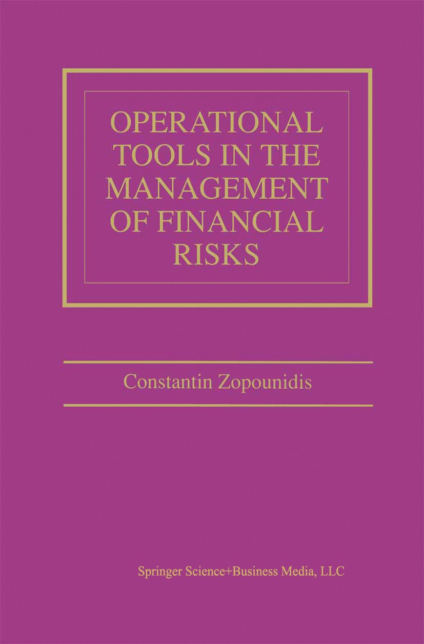 Titlebook: Operational Tools in the Management of Financial Risks; Constantin Zopounidis Book 1998 Springer Science+Business Media New York 1998 Anal Titlebook: Operational Tools in the Management of Financial Risks; Constantin Zopounidis Book 1998 Springer Science+Business Media New York 1998 Anal