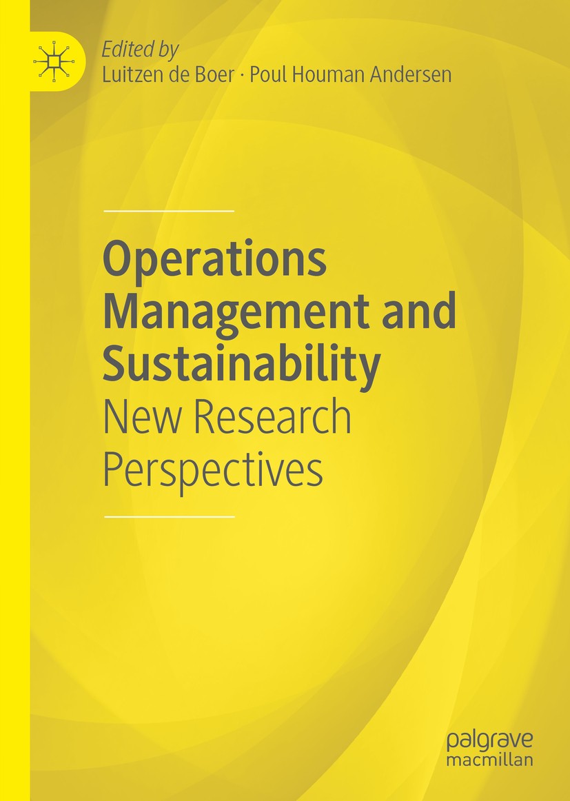 Titlebook: Operations Management and Sustainability; New Research Perspec Luitzen de Boer,Poul Houman Andersen Book 2019 The Editor(s) (if applicable) Titlebook: Operations Management and Sustainability; New Research Perspec Luitzen de Boer,Poul Houman Andersen Book 2019 The Editor(s) (if applicable)