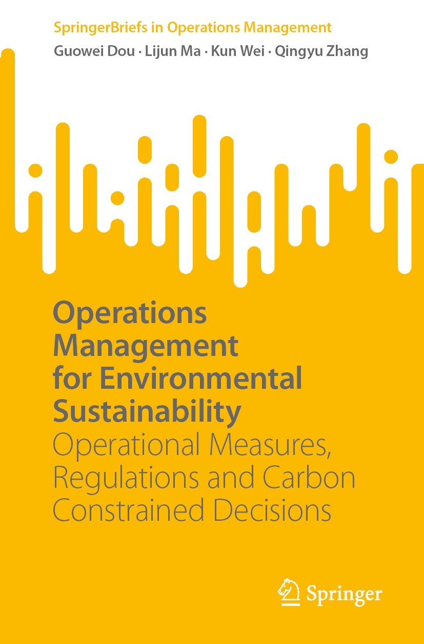 Titlebook: Operations Management for Environmental Sustainability; Operational Measures Guowei Dou,Lijun Ma,Qingyu Zhang Book 2023 The Editor(s) (if a Titlebook: Operations Management for Environmental Sustainability; Operational Measures Guowei Dou,Lijun Ma,Qingyu Zhang Book 2023 The Editor(s) (if a