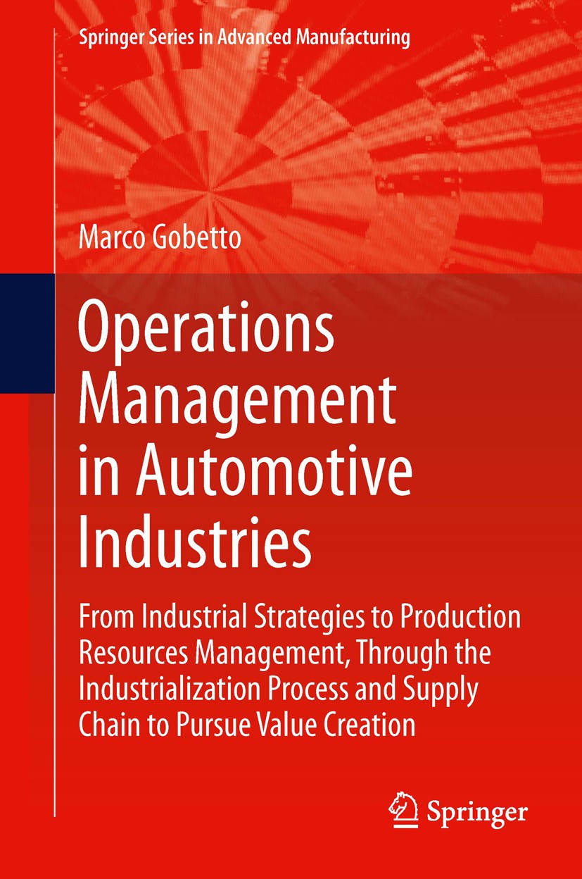 Titlebook: Operations Management in Automotive Industries; From Industrial Stra Marco Gobetto Book 2014 Springer Science+Business Media Dordrecht 2014 Titlebook: Operations Management in Automotive Industries; From Industrial Stra Marco Gobetto Book 2014 Springer Science+Business Media Dordrecht 2014