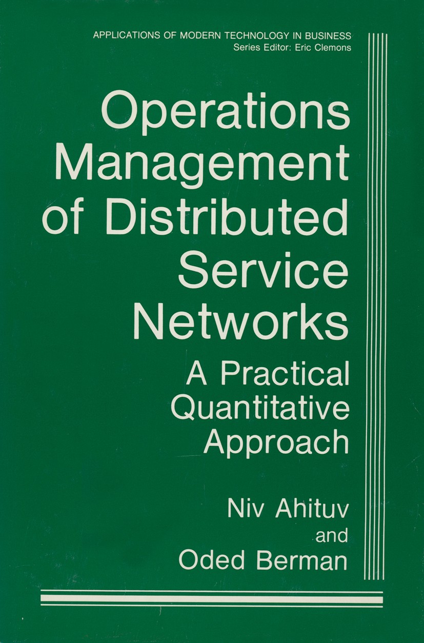 Titlebook: Operations Management of Distributed Service Networks; A Practical Quantita Niv Ahituv,Oded Berman Book 1988 Plenum Press, New York 1988 Pu Titlebook: Operations Management of Distributed Service Networks; A Practical Quantita Niv Ahituv,Oded Berman Book 1988 Plenum Press, New York 1988 Pu