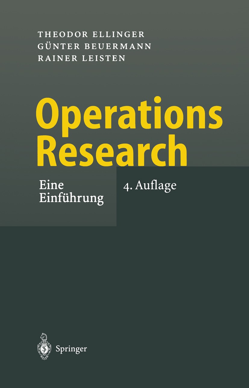 Titlebook: Operations Research; Eine Einführung Theodor Ellinger,Günter Beuermann,Rainer Leisten Textbook 19984th edition Springer-Verlag Berlin Heide Titlebook: Operations Research; Eine Einführung Theodor Ellinger,Günter Beuermann,Rainer Leisten Textbook 19984th edition Springer-Verlag Berlin Heide