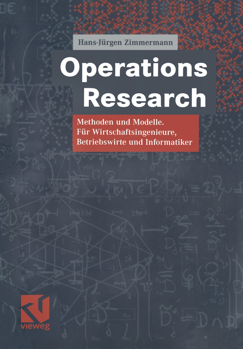 Titlebook: Operations Research; Methoden und Modelle Hans-Jürgen Zimmermann Textbook 20051st edition Springer Fachmedien Wiesbaden 2005 Entscheidungsb Titlebook: Operations Research; Methoden und Modelle Hans-Jürgen Zimmermann Textbook 20051st edition Springer Fachmedien Wiesbaden 2005 Entscheidungsb