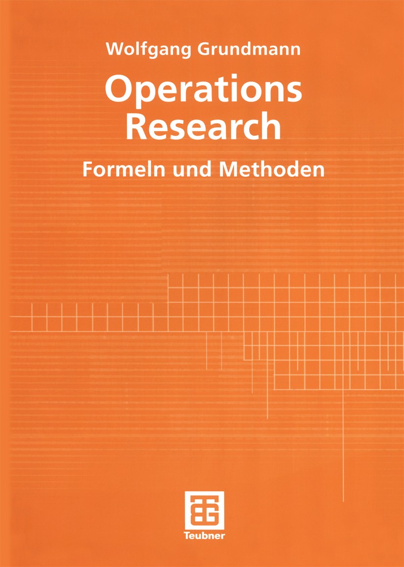 Titlebook: Operations Research; Formeln und Methoden Wolfgang Grundmann Textbook 2002 B. G. Teubner GmbH, Stuttgart/Leipzig/Wiesbaden 2002 Entscheidun Titlebook: Operations Research; Formeln und Methoden Wolfgang Grundmann Textbook 2002 B. G. Teubner GmbH, Stuttgart/Leipzig/Wiesbaden 2002 Entscheidun