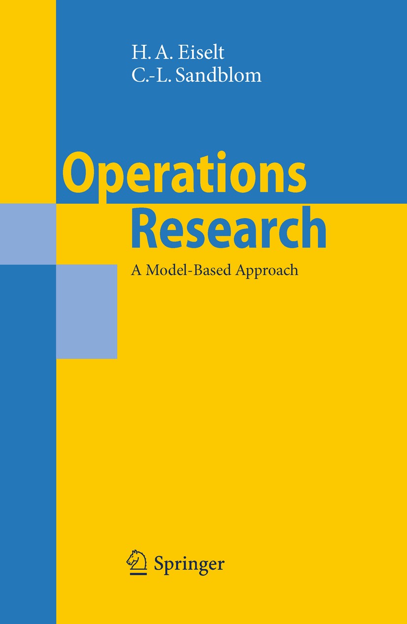 Titlebook: Operations Research; A Model-Based Approa H. A. Eiselt,Carl-Louis Sandblom Textbook 20101st edition Springer-Verlag Berlin Heidelberg 2010 Titlebook: Operations Research; A Model-Based Approa H. A. Eiselt,Carl-Louis Sandblom Textbook 20101st edition Springer-Verlag Berlin Heidelberg 2010