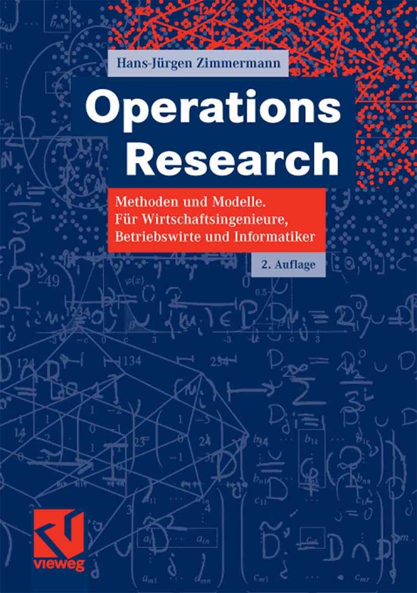 Titlebook: Operations Research; Methoden und Modelle Hans-Jürgen Zimmermann Textbook 2008Latest edition Vieweg+Teubner Verlag | Springer Fachmedien Wi Titlebook: Operations Research; Methoden und Modelle Hans-Jürgen Zimmermann Textbook 2008Latest edition Vieweg+Teubner Verlag | Springer Fachmedien Wi