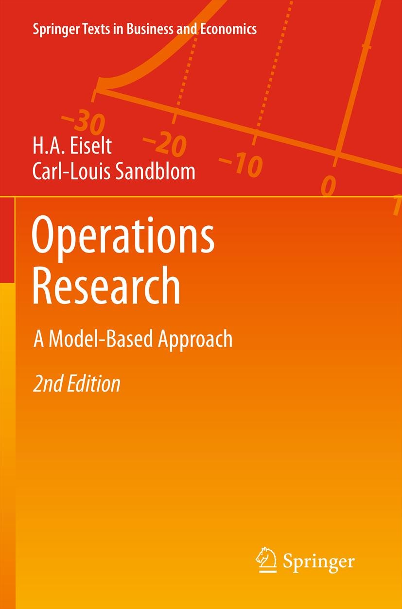 Titlebook: Operations Research; A Model-Based Approa H. A. Eiselt,Carl-Louis Sandblom Textbook 20122nd edition Springer-Verlag GmbH Germany, part of S Titlebook: Operations Research; A Model-Based Approa H. A. Eiselt,Carl-Louis Sandblom Textbook 20122nd edition Springer-Verlag GmbH Germany, part of S