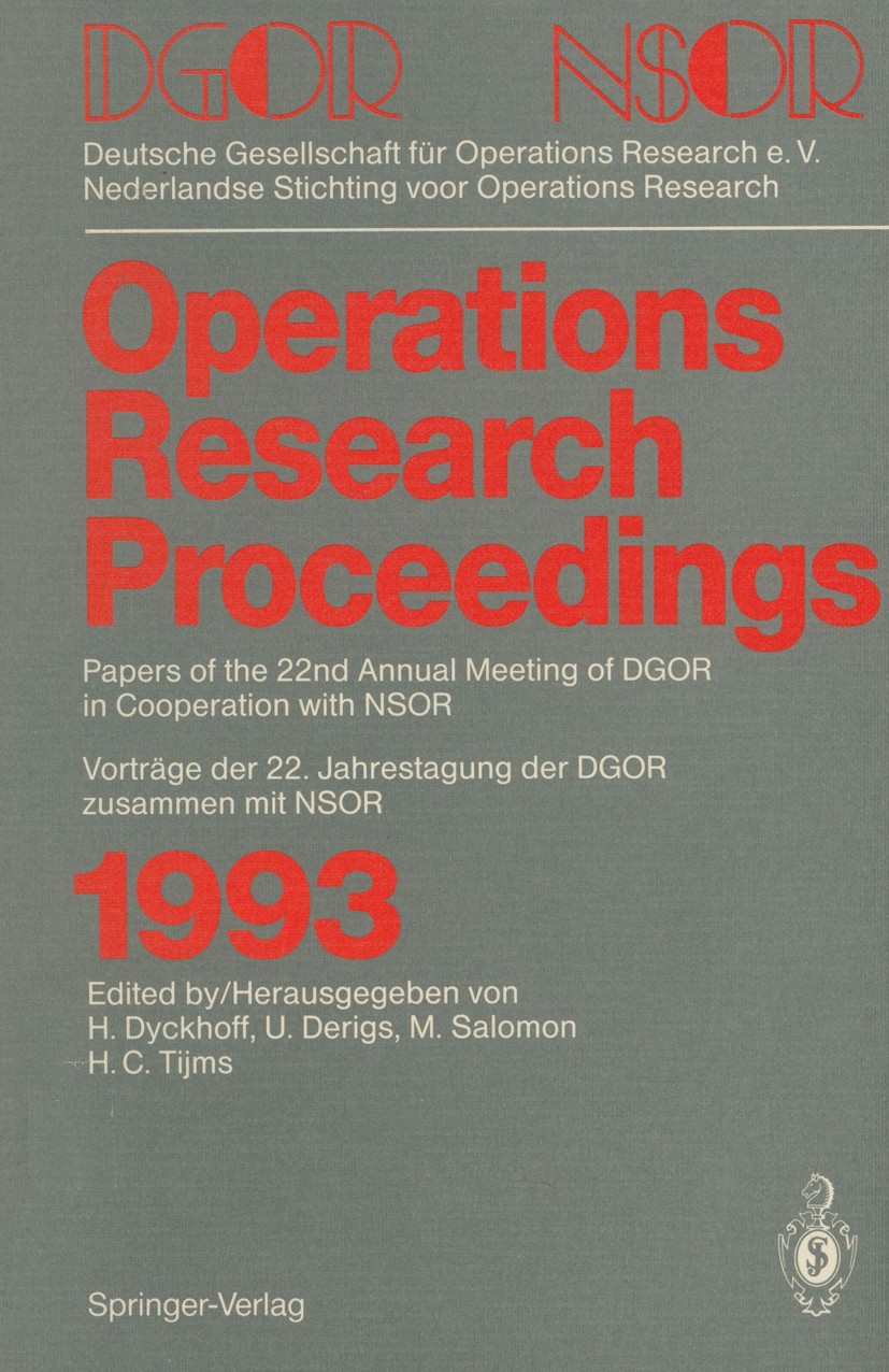 Titlebook: Operations Research Proceedings 1993; DGOR/NSOR Papers of Harald Dyckhoff,Ulrich Derigs,Henk C. Tijms Conference proceedings 1994 Springer Titlebook: Operations Research Proceedings 1993; DGOR/NSOR Papers of Harald Dyckhoff,Ulrich Derigs,Henk C. Tijms Conference proceedings 1994 Springer