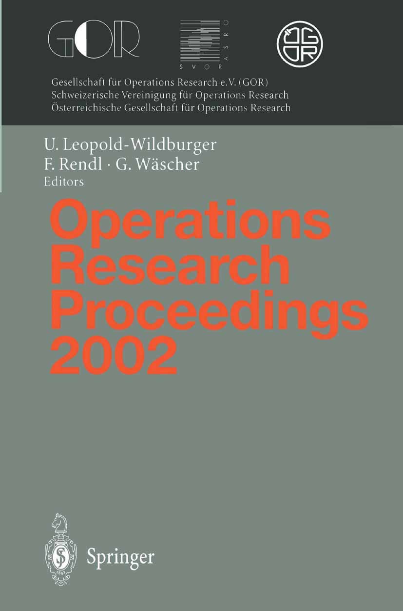 Titlebook: Operations Research Proceedings 2002; Selected Papers of t Ulrike Leopold-Wildburger,Franz Rendl,Gerhard Wäsc Conference proceedings 2003 S Titlebook: Operations Research Proceedings 2002; Selected Papers of t Ulrike Leopold-Wildburger,Franz Rendl,Gerhard Wäsc Conference proceedings 2003 S