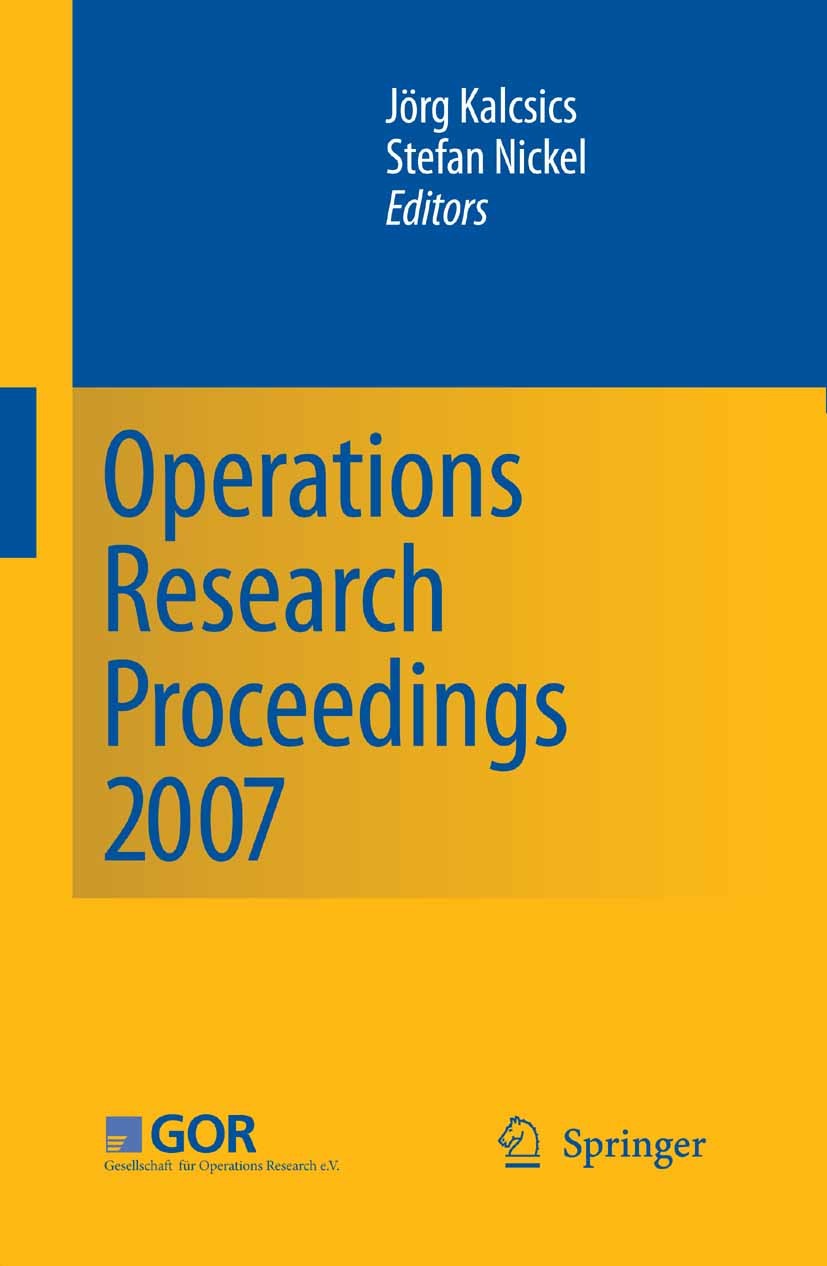 Titlebook: Operations Research Proceedings 2007; Selected Papers of t Jörg Kalcsics,Stefan Nickel Conference proceedings 2008 Springer-Verlag Berlin H Titlebook: Operations Research Proceedings 2007; Selected Papers of t Jörg Kalcsics,Stefan Nickel Conference proceedings 2008 Springer-Verlag Berlin H