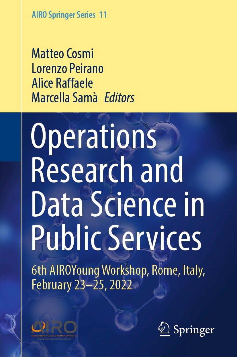 Titlebook: Operations Research and Data Science in Public Services; 6th AIROYoung Worksh Matteo Cosmi,Lorenzo Peirano,Marcella Samà Conference proceed Titlebook: Operations Research and Data Science in Public Services; 6th AIROYoung Worksh Matteo Cosmi,Lorenzo Peirano,Marcella Samà Conference proceed