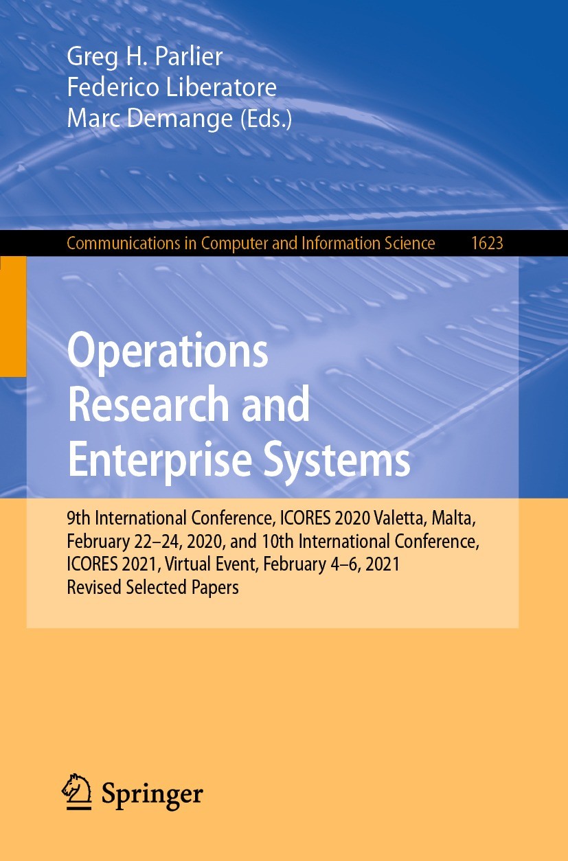 Titlebook: Operations Research and Enterprise Systems; 9th International Co Greg H. Parlier,Federico Liberatore,Marc Demange Conference proceedings 20 Titlebook: Operations Research and Enterprise Systems; 9th International Co Greg H. Parlier,Federico Liberatore,Marc Demange Conference proceedings 20