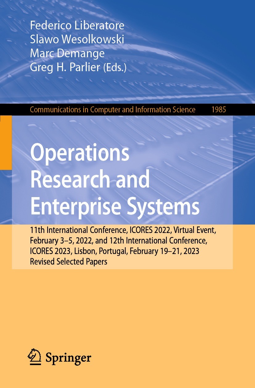 Titlebook: Operations Research and Enterprise Systems; 11th International C Federico Liberatore,Slawo Wesolkowski,Greg H. Parl Conference proceedings Titlebook: Operations Research and Enterprise Systems; 11th International C Federico Liberatore,Slawo Wesolkowski,Greg H. Parl Conference proceedings