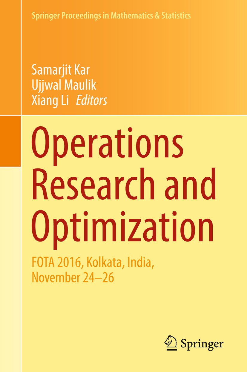 Titlebook: Operations Research and Optimization; FOTA 2016, Kolkata, Samarjit Kar,Ujjwal Maulik,Xiang Li Conference proceedings 2018 Springer Nature Titlebook: Operations Research and Optimization; FOTA 2016, Kolkata, Samarjit Kar,Ujjwal Maulik,Xiang Li Conference proceedings 2018 Springer Nature