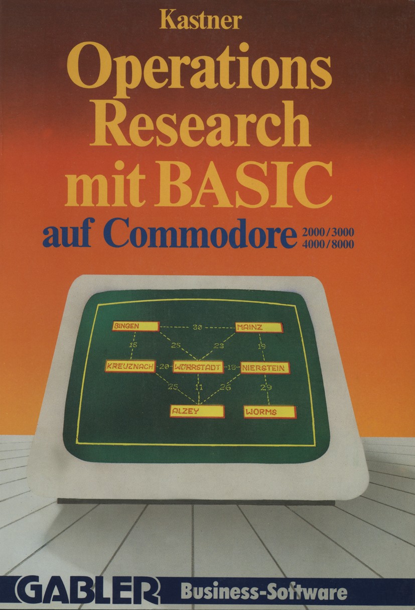 Titlebook: Operations Research mit BASIC auf Commodore 2000/3000, 4000/8000; 12 vollständige Prog Gustav Kastner Book 1984 Betriebswirtschaftlicher Ve Titlebook: Operations Research mit BASIC auf Commodore 2000/3000, 4000/8000; 12 vollständige Prog Gustav Kastner Book 1984 Betriebswirtschaftlicher Ve