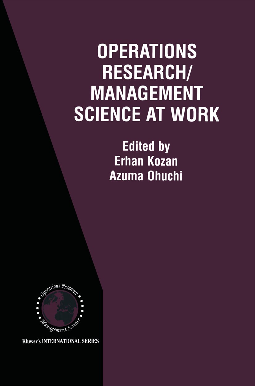 Titlebook: Operations Research/Management Science at Work; Erhan Kozan,Azuma Ohuchi Book 2002 Springer Science+Business Media New York 2002 Analysis. Titlebook: Operations Research/Management Science at Work; Erhan Kozan,Azuma Ohuchi Book 2002 Springer Science+Business Media New York 2002 Analysis.