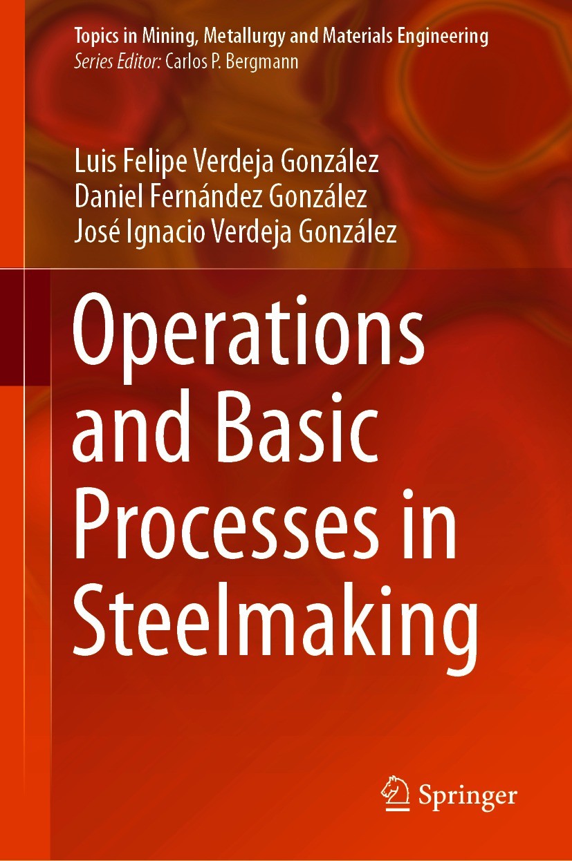 Titlebook: Operations and Basic Processes in Steelmaking; Luis Felipe Verdeja González,Daniel Fernández Gonz Book 2021 The Editor(s) (if applicable) Titlebook: Operations and Basic Processes in Steelmaking; Luis Felipe Verdeja González,Daniel Fernández Gonz Book 2021 The Editor(s) (if applicable)