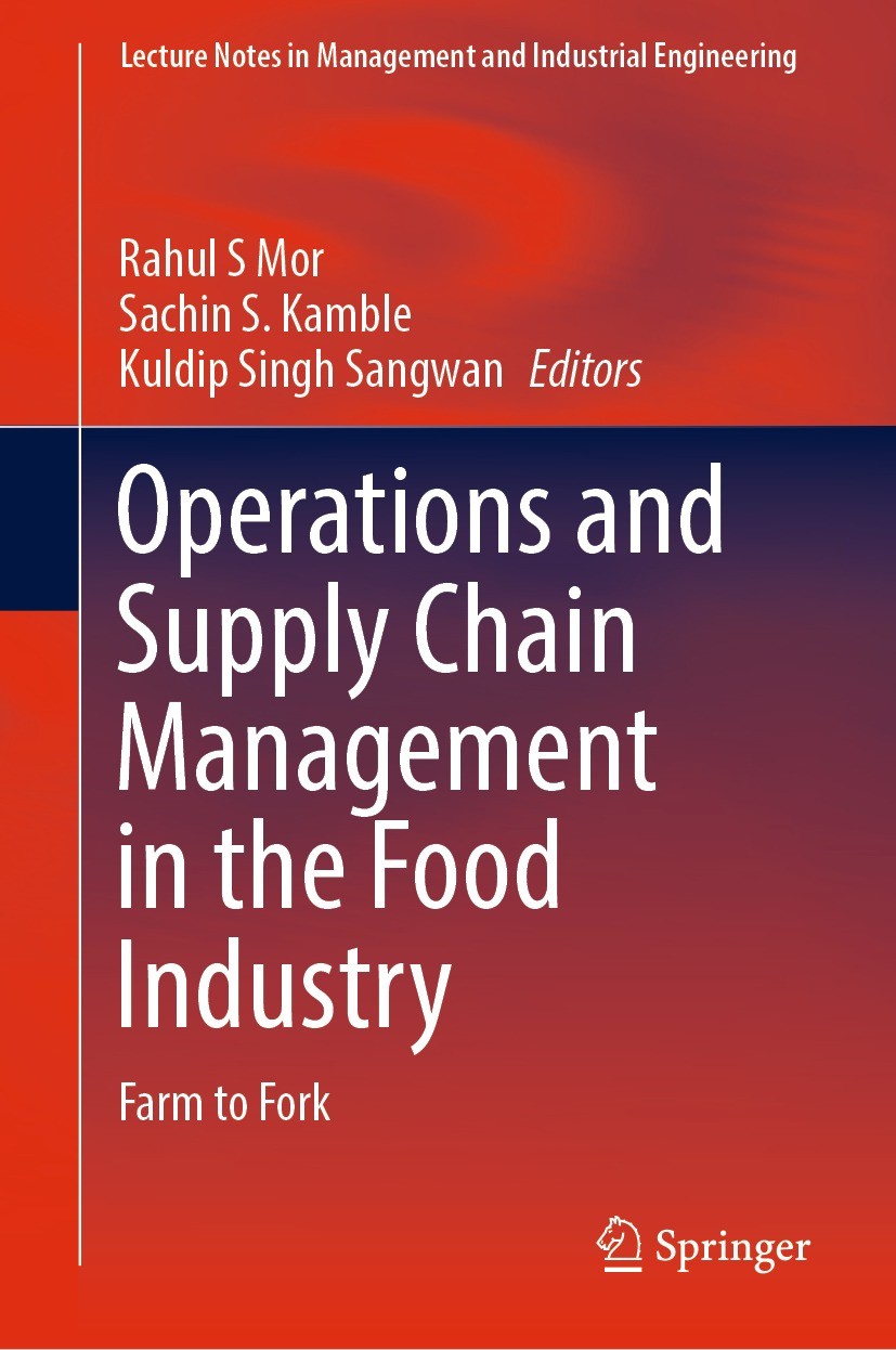 Titlebook: Operations and Supply Chain Management in the Food Industry; Farm to Fork Rahul S Mor,Sachin S. Kamble,Kuldip Singh Sangwan Book 2022 The E Titlebook: Operations and Supply Chain Management in the Food Industry; Farm to Fork Rahul S Mor,Sachin S. Kamble,Kuldip Singh Sangwan Book 2022 The E