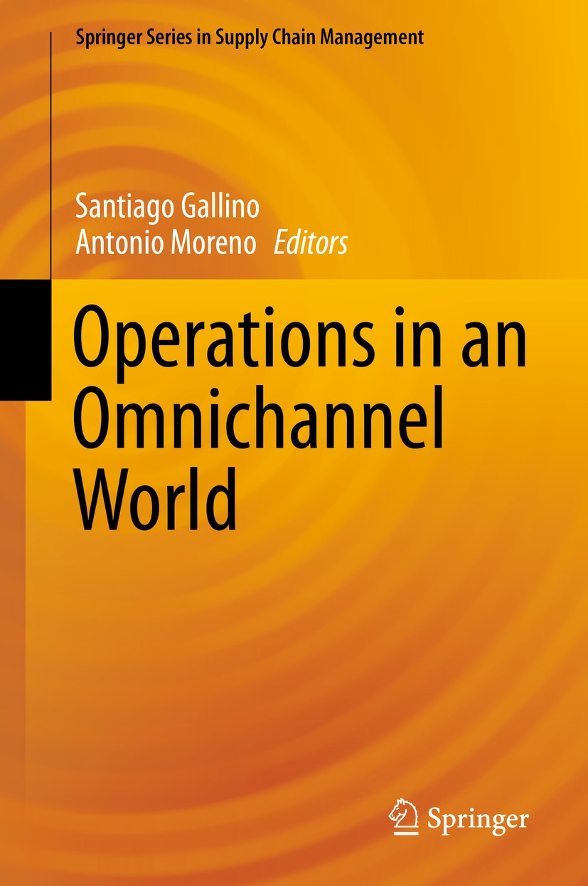 Titlebook: Operations in an Omnichannel World; Santiago Gallino,Antonio Moreno Book 2019 Springer Nature Switzerland AG 2019 Omni-channel Marketing.O Titlebook: Operations in an Omnichannel World; Santiago Gallino,Antonio Moreno Book 2019 Springer Nature Switzerland AG 2019 Omni-channel Marketing.O