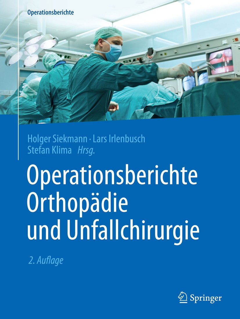 Titlebook: Operationsberichte Orthopädie undUnfallchirurgie; H. Siekmann,L. Irlenbusch,S. Klima Book 2016Latest edition Springer-Verlag Berlin Heidel Titlebook: Operationsberichte Orthopädie undUnfallchirurgie; H. Siekmann,L. Irlenbusch,S. Klima Book 2016Latest edition Springer-Verlag Berlin Heidel