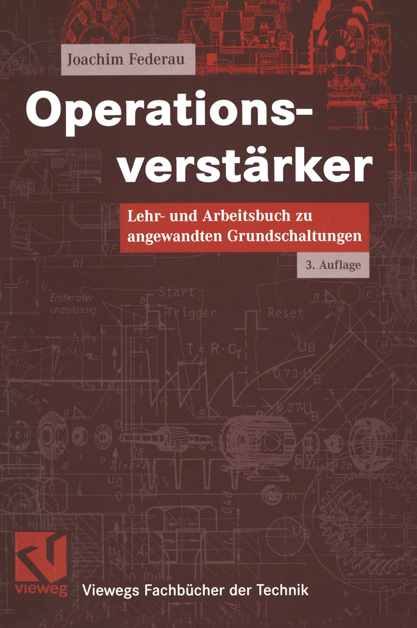 Titlebook: Operationsverstärker; Lehr- und Arbeitsbuc Joachim Federau Textbook 20043rd edition Springer Fachmedien Wiesbaden 2004 Bachelor.Bachelorstu Titlebook: Operationsverstärker; Lehr- und Arbeitsbuc Joachim Federau Textbook 20043rd edition Springer Fachmedien Wiesbaden 2004 Bachelor.Bachelorstu