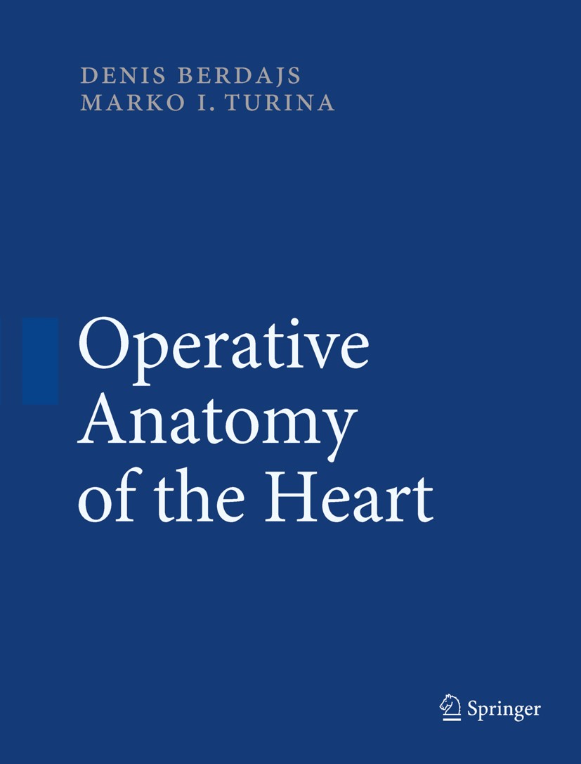 Titlebook: Operative Anatomy of the Heart; Denis Berdajs,Marko I. Turina Book 2011 Springer-Verlag Berlin Heidelberg 2011 Bypass.Cardiac.Coronary.Tho Titlebook: Operative Anatomy of the Heart; Denis Berdajs,Marko I. Turina Book 2011 Springer-Verlag Berlin Heidelberg 2011 Bypass.Cardiac.Coronary.Tho