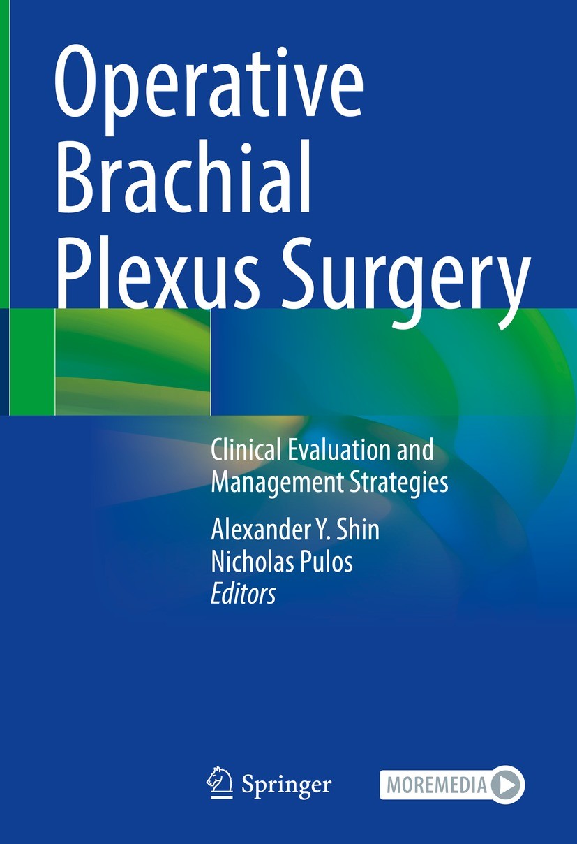 Titlebook: Operative Brachial Plexus Surgery; Clinical Evaluation Alexander Y. Shin,Nicholas Pulos Book 2021 The Editor(s) (if applicable) and The Au Titlebook: Operative Brachial Plexus Surgery; Clinical Evaluation Alexander Y. Shin,Nicholas Pulos Book 2021 The Editor(s) (if applicable) and The Au