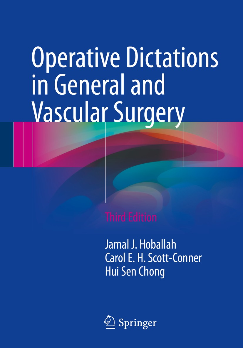 Titlebook: Operative Dictations in General and Vascular Surgery; Jamal J. Hoballah,Carol E. H. Scott-Conner,Hui Sen Book 2017Latest edition Springer Titlebook: Operative Dictations in General and Vascular Surgery; Jamal J. Hoballah,Carol E. H. Scott-Conner,Hui Sen Book 2017Latest edition Springer