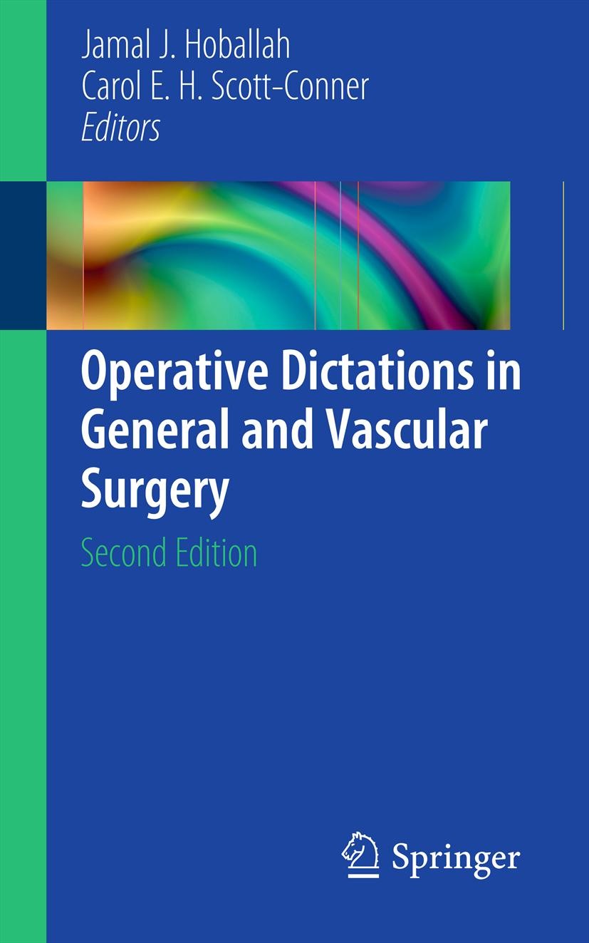 Titlebook: Operative Dictations in General and Vascular Surgery; Jamal J. Hoballah,Carol E. H. Scott-Conner, MD Book 20122nd edition Springer Science Titlebook: Operative Dictations in General and Vascular Surgery; Jamal J. Hoballah,Carol E. H. Scott-Conner, MD Book 20122nd edition Springer Science