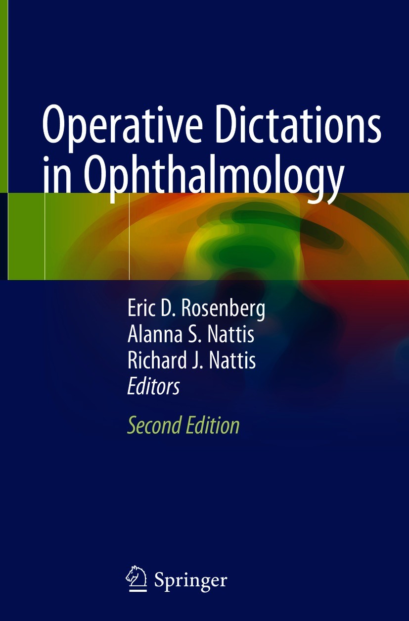 Titlebook: Operative Dictations in Ophthalmology; Eric D. Rosenberg,Alanna S. Nattis,Richard J. Natt Book 2021Latest edition Springer Nature Switzerl Titlebook: Operative Dictations in Ophthalmology; Eric D. Rosenberg,Alanna S. Nattis,Richard J. Natt Book 2021Latest edition Springer Nature Switzerl