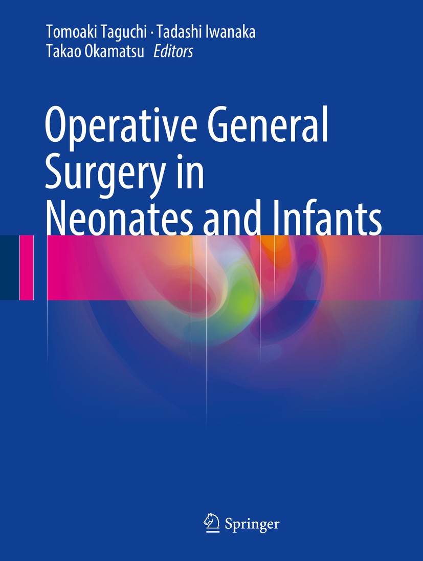 Titlebook: Operative General Surgery in Neonates and Infants; Tomoaki Taguchi,Tadashi Iwanaka,Takao Okamatsu Book 2016 Springer Japan 2016 Laparoscop Titlebook: Operative General Surgery in Neonates and Infants; Tomoaki Taguchi,Tadashi Iwanaka,Takao Okamatsu Book 2016 Springer Japan 2016 Laparoscop
