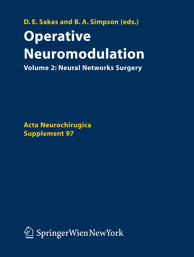Titlebook: Operative Neuromodulation; Volume 2: Neural Net Damianos E. Sakas,Brian A. Simpson Book 2007 Springer-Verlag Vienna 2007 Nervous System.Neu Titlebook: Operative Neuromodulation; Volume 2: Neural Net Damianos E. Sakas,Brian A. Simpson Book 2007 Springer-Verlag Vienna 2007 Nervous System.Neu