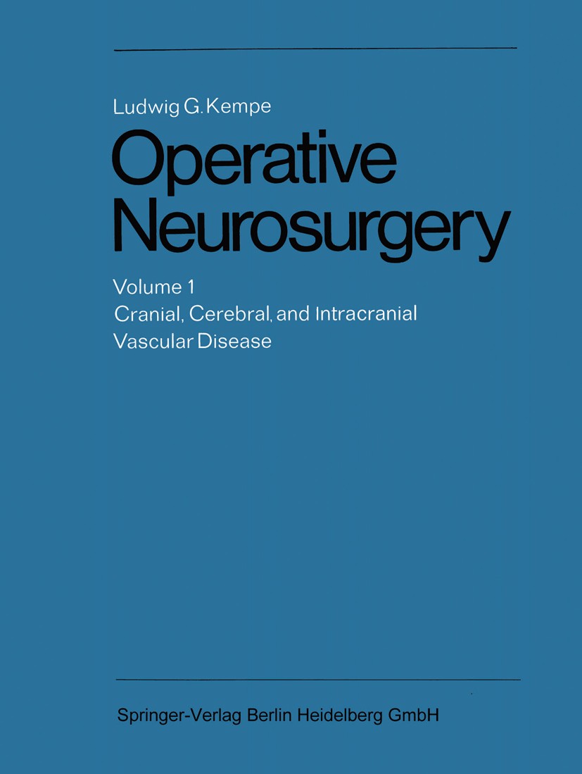 Titlebook: Operative Neurosurgery; Volume 1 Cranial, Ce Ludwig G. Kempe Book 1968 Springer-Verlag Berlin Heidelberg 1968 Trauma.Vascular Disease.anato Titlebook: Operative Neurosurgery; Volume 1 Cranial, Ce Ludwig G. Kempe Book 1968 Springer-Verlag Berlin Heidelberg 1968 Trauma.Vascular Disease.anato