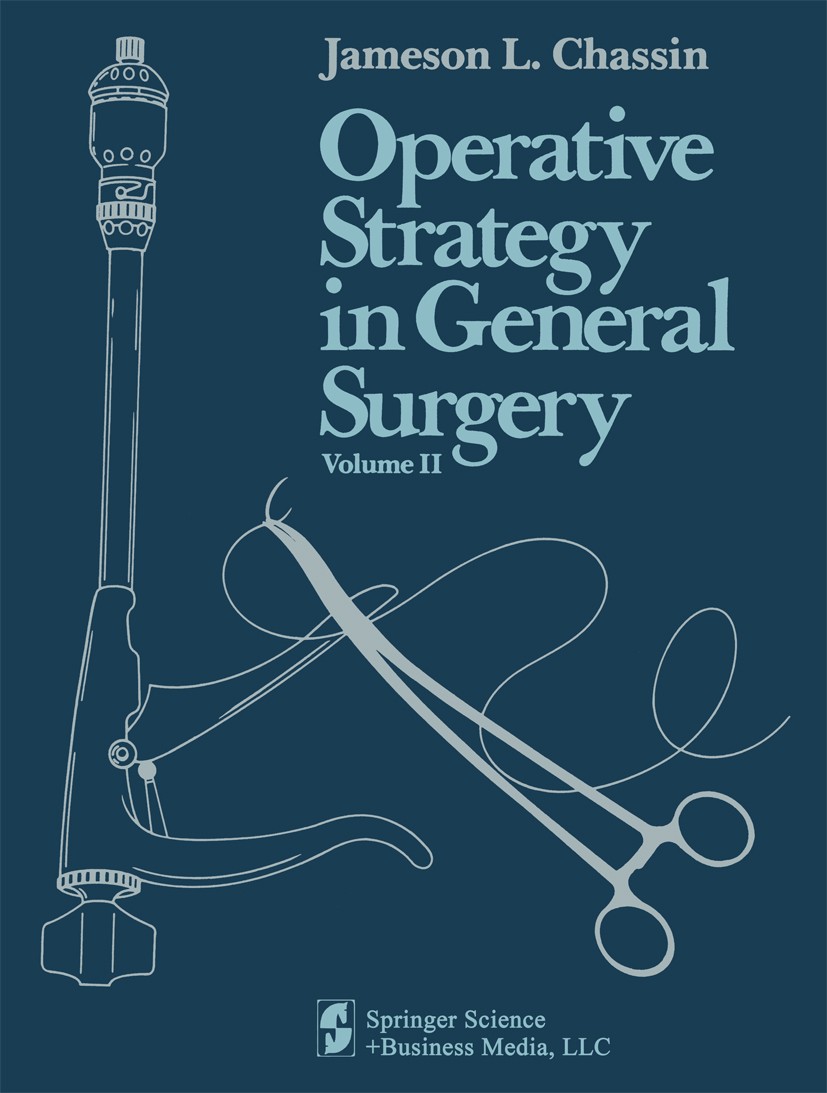 Titlebook: Operative Strategy in General Surgery. An Expositive Atlas; Volume 2 Jameson L. Chassin Textbook 19841st edition Springer-Verlag New York 1 Titlebook: Operative Strategy in General Surgery. An Expositive Atlas; Volume 2 Jameson L. Chassin Textbook 19841st edition Springer-Verlag New York 1