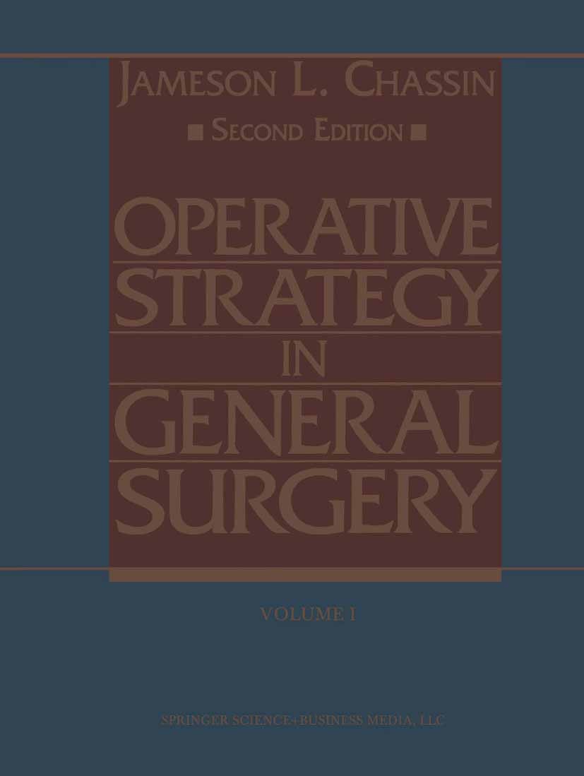 Titlebook: Operative Strategy in General Surgery; An Expositive Atlas Jameson L. Chassin Book 19942nd edition Springer Science+Business Media New York Titlebook: Operative Strategy in General Surgery; An Expositive Atlas Jameson L. Chassin Book 19942nd edition Springer Science+Business Media New York