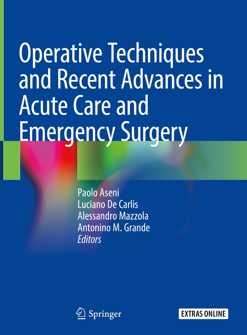 Titlebook: Operative Techniques and Recent Advances in Acute Care and Emergency Surgery; Paolo Aseni,Luciano De Carlis,Antonino M. Grande Book 2019 S Titlebook: Operative Techniques and Recent Advances in Acute Care and Emergency Surgery; Paolo Aseni,Luciano De Carlis,Antonino M. Grande Book 2019 S