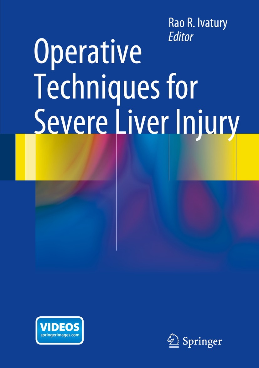 Titlebook: Operative Techniques for Severe Liver Injury; Rao R. Ivatury Book 2015 Springer Science+Business Media New York 2015 hemostasis.hepatic he Titlebook: Operative Techniques for Severe Liver Injury; Rao R. Ivatury Book 2015 Springer Science+Business Media New York 2015 hemostasis.hepatic he